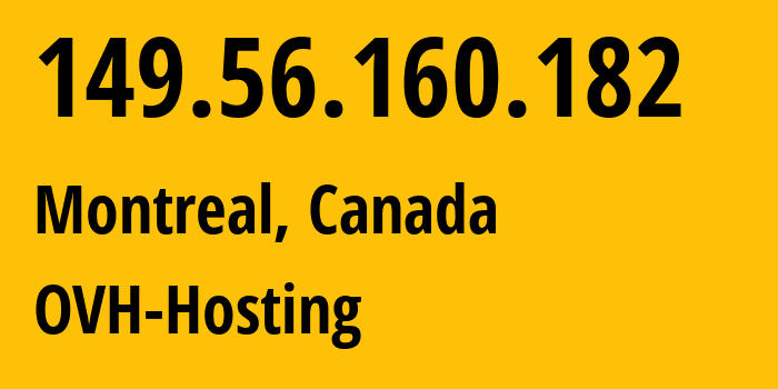 IP address 149.56.160.182 (Montreal, Quebec, Canada) get location, coordinates on map, ISP provider AS16276 OVH-Hosting // who is provider of ip address 149.56.160.182, whose IP address