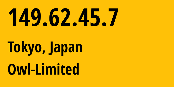 IP-адрес 149.62.45.7 (Токио, Tokyo, Япония) определить местоположение, координаты на карте, ISP провайдер AS23959 Owl-Limited // кто провайдер айпи-адреса 149.62.45.7