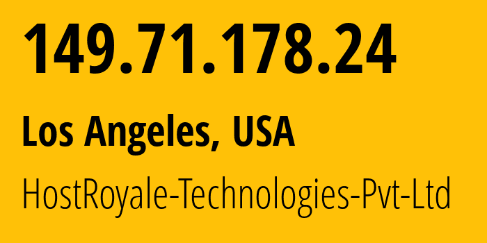 IP address 149.71.178.24 (Los Angeles, California, USA) get location, coordinates on map, ISP provider AS203020 HostRoyale-Technologies-Pvt-Ltd // who is provider of ip address 149.71.178.24, whose IP address