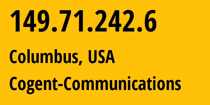 IP address 149.71.242.6 (Columbus, Ohio, USA) get location, coordinates on map, ISP provider AS174 Cogent-Communications // who is provider of ip address 149.71.242.6, whose IP address