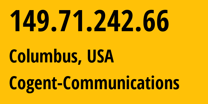 IP address 149.71.242.66 (Columbus, Ohio, USA) get location, coordinates on map, ISP provider AS174 Cogent-Communications // who is provider of ip address 149.71.242.66, whose IP address