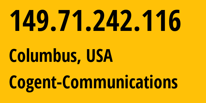 IP address 149.71.242.116 (Columbus, Ohio, USA) get location, coordinates on map, ISP provider AS174 Cogent-Communications // who is provider of ip address 149.71.242.116, whose IP address