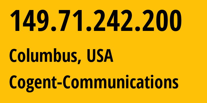 IP address 149.71.242.200 (Columbus, Ohio, USA) get location, coordinates on map, ISP provider AS174 Cogent-Communications // who is provider of ip address 149.71.242.200, whose IP address