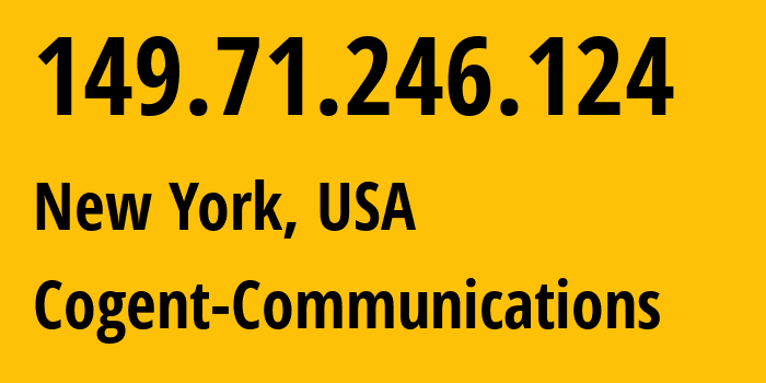 IP-адрес 149.71.246.124 (Нью-Йорк, Нью-Йорк, США) определить местоположение, координаты на карте, ISP провайдер AS174 Cogent-Communications // кто провайдер айпи-адреса 149.71.246.124