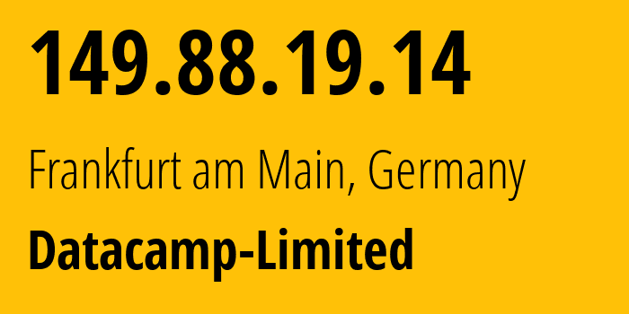 IP address 149.88.19.14 (Frankfurt am Main, Hesse, Germany) get location, coordinates on map, ISP provider AS212238 Datacamp-Limited // who is provider of ip address 149.88.19.14, whose IP address