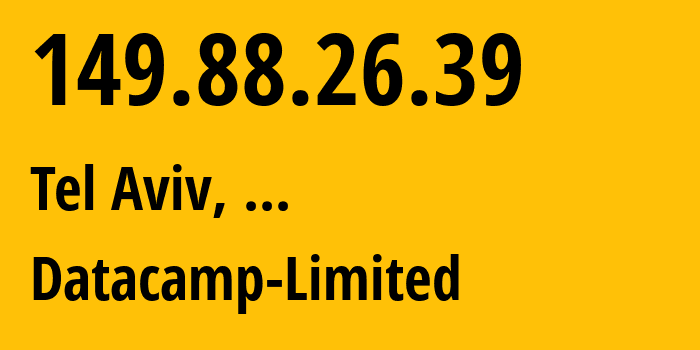 IP address 149.88.26.39 (Tel Aviv, Tel Aviv, ...) get location, coordinates on map, ISP provider AS212238 Datacamp-Limited // who is provider of ip address 149.88.26.39, whose IP address