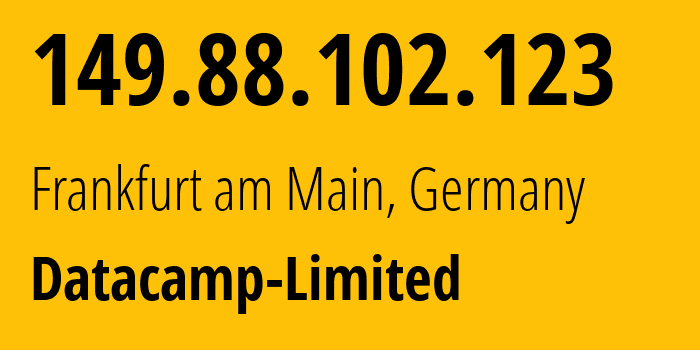 IP address 149.88.102.123 (Frankfurt am Main, Hesse, Germany) get location, coordinates on map, ISP provider AS212238 Datacamp-Limited // who is provider of ip address 149.88.102.123, whose IP address