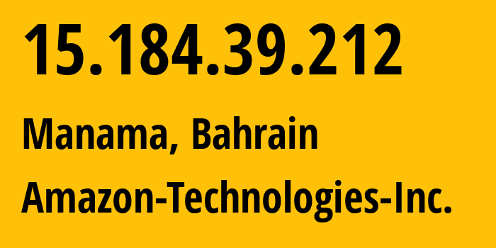 IP address 15.184.39.212 (Manama, Manama, Bahrain) get location, coordinates on map, ISP provider AS16509 Amazon-Technologies-Inc. // who is provider of ip address 15.184.39.212, whose IP address