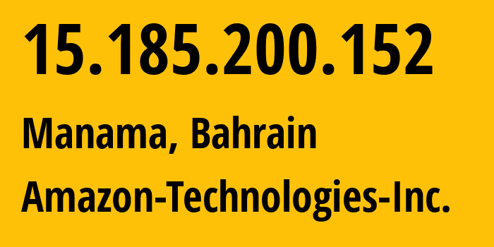 IP address 15.185.200.152 (Manama, Manama, Bahrain) get location, coordinates on map, ISP provider AS16509 Amazon-Technologies-Inc. // who is provider of ip address 15.185.200.152, whose IP address