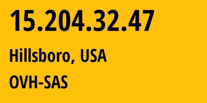 IP-адрес 15.204.32.47 (Хиллсборо, Орегон, США) определить местоположение, координаты на карте, ISP провайдер AS16276 OVH-SAS // кто провайдер айпи-адреса 15.204.32.47