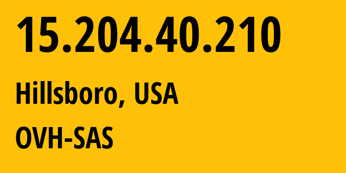 IP-адрес 15.204.40.210 (Хиллсборо, Орегон, США) определить местоположение, координаты на карте, ISP провайдер AS16276 OVH-SAS // кто провайдер айпи-адреса 15.204.40.210