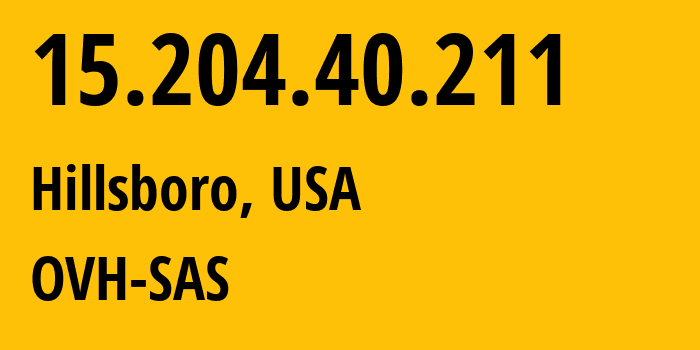 IP-адрес 15.204.40.211 (Хиллсборо, Орегон, США) определить местоположение, координаты на карте, ISP провайдер AS16276 OVH-SAS // кто провайдер айпи-адреса 15.204.40.211