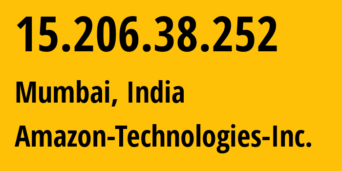 IP address 15.206.38.252 (Mumbai, Maharashtra, India) get location, coordinates on map, ISP provider AS16509 Amazon-Technologies-Inc. // who is provider of ip address 15.206.38.252, whose IP address