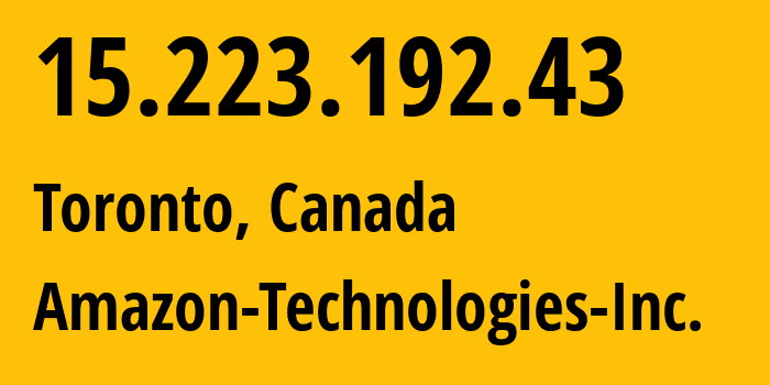 IP-адрес 15.223.192.43 (Торонто, Онтарио, Канада) определить местоположение, координаты на карте, ISP провайдер AS16509 Amazon-Technologies-Inc. // кто провайдер айпи-адреса 15.223.192.43