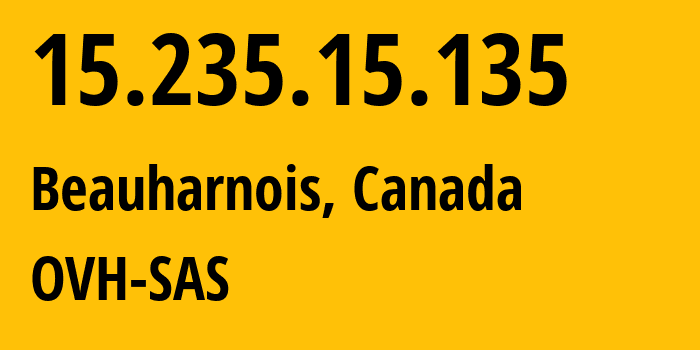 IP address 15.235.15.135 (Beauharnois, Quebec, Canada) get location, coordinates on map, ISP provider AS16276 OVH-SAS // who is provider of ip address 15.235.15.135, whose IP address