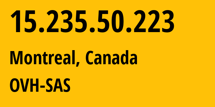 IP address 15.235.50.223 (Montreal, Quebec, Canada) get location, coordinates on map, ISP provider AS16276 OVH-SAS // who is provider of ip address 15.235.50.223, whose IP address