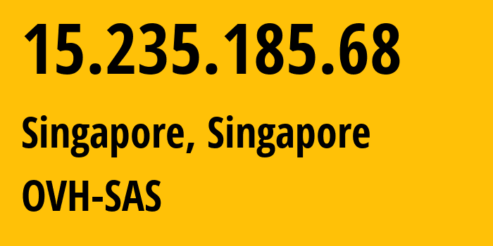IP-адрес 15.235.185.68 (Сингапур, Central Singapore, Сингапур) определить местоположение, координаты на карте, ISP провайдер AS16276 OVH-SAS // кто провайдер айпи-адреса 15.235.185.68