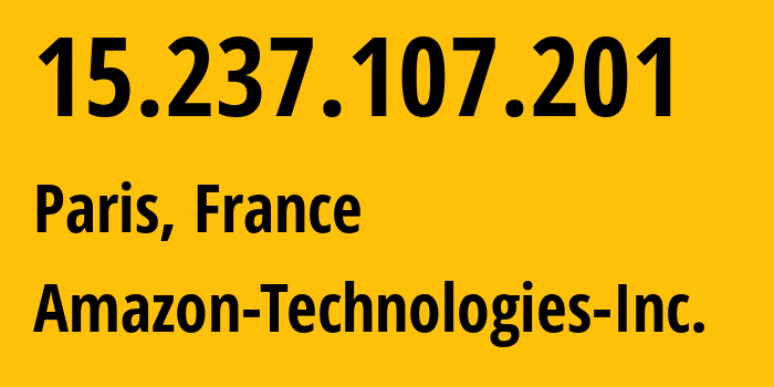 IP-адрес 15.237.107.201 (Париж, Île-de-France, Франция) определить местоположение, координаты на карте, ISP провайдер AS16509 Amazon-Technologies-Inc. // кто провайдер айпи-адреса 15.237.107.201