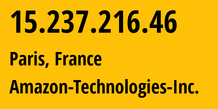 IP address 15.237.216.46 (Paris, Île-de-France, France) get location, coordinates on map, ISP provider AS16509 Amazon-Technologies-Inc. // who is provider of ip address 15.237.216.46, whose IP address