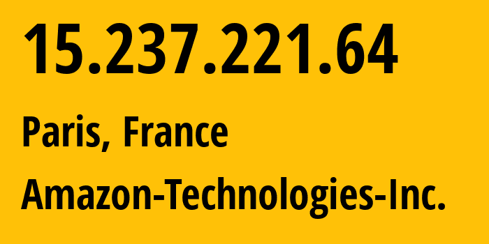 IP-адрес 15.237.221.64 (Париж, Île-de-France, Франция) определить местоположение, координаты на карте, ISP провайдер AS16509 Amazon-Technologies-Inc. // кто провайдер айпи-адреса 15.237.221.64