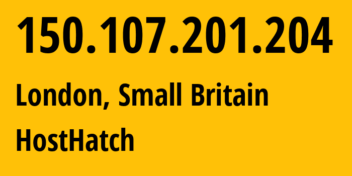 IP address 150.107.201.204 (London, England, Small Britain) get location, coordinates on map, ISP provider AS63473 HostHatch // who is provider of ip address 150.107.201.204, whose IP address