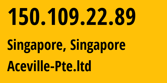 IP-адрес 150.109.22.89 (Сингапур, Central Singapore, Сингапур) определить местоположение, координаты на карте, ISP провайдер AS132203 Aceville-Pte.ltd // кто провайдер айпи-адреса 150.109.22.89