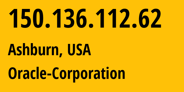 IP-адрес 150.136.112.62 (Ашберн, Вирджиния, США) определить местоположение, координаты на карте, ISP провайдер AS31898 Oracle-Corporation // кто провайдер айпи-адреса 150.136.112.62