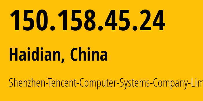 IP-адрес 150.158.45.24 (Haidian, Beijing, Китай) определить местоположение, координаты на карте, ISP провайдер AS45090 Shenzhen-Tencent-Computer-Systems-Company-Limited // кто провайдер айпи-адреса 150.158.45.24