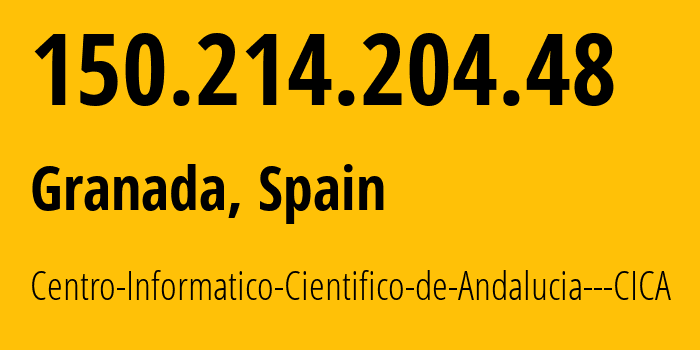 IP-адрес 150.214.204.48 (Гранада, Андалусия, Испания) определить местоположение, координаты на карте, ISP провайдер AS198096 Centro-Informatico-Cientifico-de-Andalucia---CICA // кто провайдер айпи-адреса 150.214.204.48