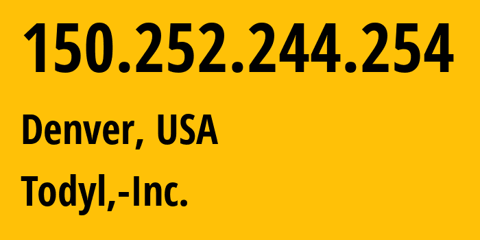 IP-адрес 150.252.244.254 (Денвер, Колорадо, США) определить местоположение, координаты на карте, ISP провайдер AS393262 Todyl,-Inc. // кто провайдер айпи-адреса 150.252.244.254