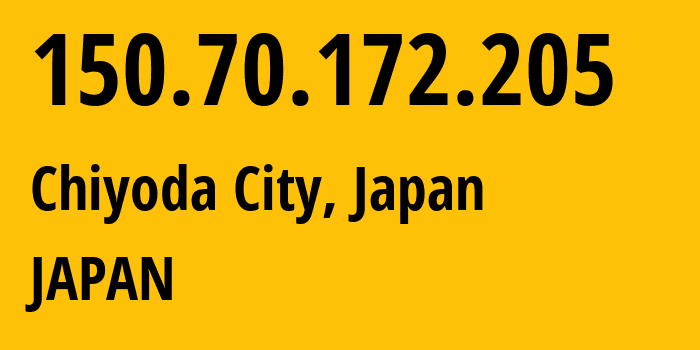 IP-адрес 150.70.172.205 (Chiyoda City, Токио, Япония) определить местоположение, координаты на карте, ISP провайдер AS JAPAN // кто провайдер айпи-адреса 150.70.172.205