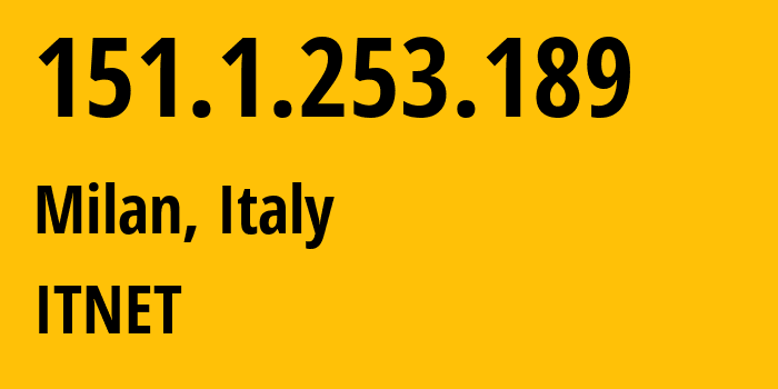 IP address 151.1.253.189 (Milan, Lombardy, Italy) get location, coordinates on map, ISP provider AS3242 ITNET // who is provider of ip address 151.1.253.189, whose IP address