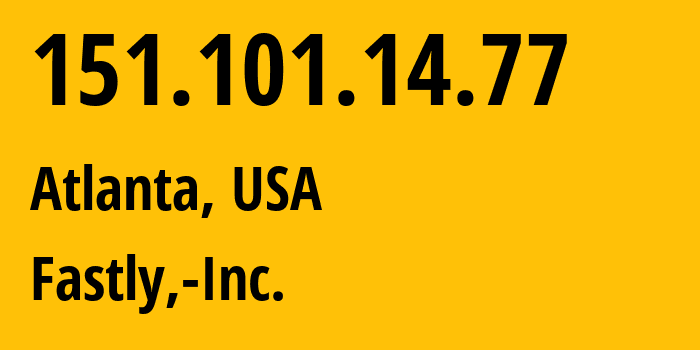 IP-адрес 151.101.14.77 (Атланта, Джорджия, США) определить местоположение, координаты на карте, ISP провайдер AS54113 Fastly,-Inc. // кто провайдер айпи-адреса 151.101.14.77