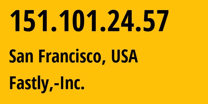 IP-адрес 151.101.24.57 (Сан-Франциско, Калифорния, США) определить местоположение, координаты на карте, ISP провайдер AS54113 Fastly,-Inc. // кто провайдер айпи-адреса 151.101.24.57