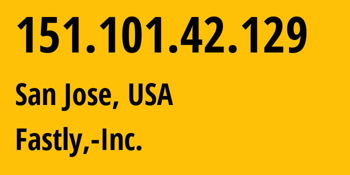 IP-адрес 151.101.42.129 (Сан-Хосе, Калифорния, США) определить местоположение, координаты на карте, ISP провайдер AS54113 Fastly,-Inc. // кто провайдер айпи-адреса 151.101.42.129