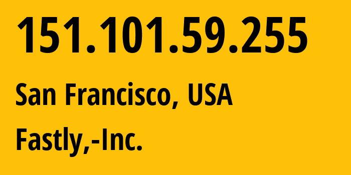 IP-адрес 151.101.59.255 (Хьюстон, Техас, США) определить местоположение, координаты на карте, ISP провайдер AS54113 Fastly,-Inc. // кто провайдер айпи-адреса 151.101.59.255