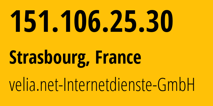 IP-адрес 151.106.25.30 (Страсбург, Гранд-Эст, Франция) определить местоположение, координаты на карте, ISP провайдер AS29066 velia.net-Internetdienste-GmbH // кто провайдер айпи-адреса 151.106.25.30
