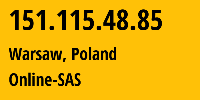 IP-адрес 151.115.48.85 (Варшава, Мазовецкое воеводство, Польша) определить местоположение, координаты на карте, ISP провайдер AS12876 Online-SAS // кто провайдер айпи-адреса 151.115.48.85