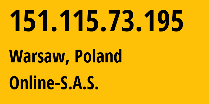 IP address 151.115.73.195 (Warsaw, Mazovia, Poland) get location, coordinates on map, ISP provider AS12876 Online-S.A.S. // who is provider of ip address 151.115.73.195, whose IP address