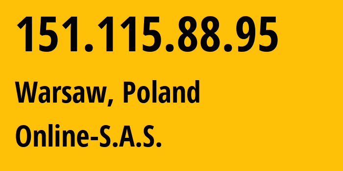 IP-адрес 151.115.88.95 (Варшава, Мазовецкое воеводство, Польша) определить местоположение, координаты на карте, ISP провайдер AS12876 Online-S.A.S. // кто провайдер айпи-адреса 151.115.88.95