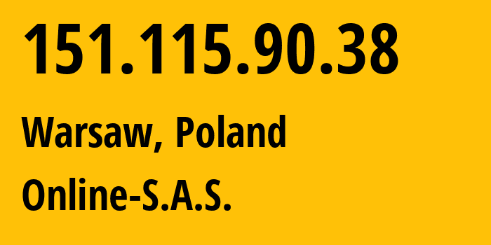 IP address 151.115.90.38 (Warsaw, Mazovia, Poland) get location, coordinates on map, ISP provider AS12876 Online-S.A.S. // who is provider of ip address 151.115.90.38, whose IP address