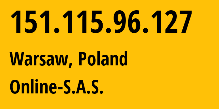 IP address 151.115.96.127 (Warsaw, Mazovia, Poland) get location, coordinates on map, ISP provider AS12876 Online-S.A.S. // who is provider of ip address 151.115.96.127, whose IP address