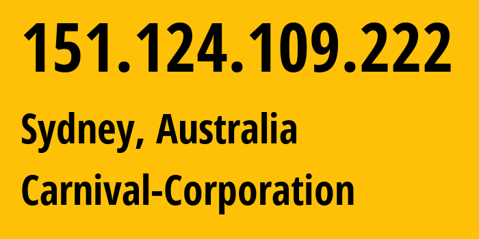 IP-адрес 151.124.109.222 (Сидней, Новый Южный Уэльс, Австралия) определить местоположение, координаты на карте, ISP провайдер AS30598 Carnival-Corporation // кто провайдер айпи-адреса 151.124.109.222