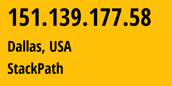 IP-адрес 151.139.177.58 (Гонконг, Kowloon, Гонконг) определить местоположение, координаты на карте, ISP провайдер AS33438 StackPath,-LLC. // кто провайдер айпи-адреса 151.139.177.58