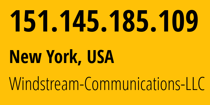 IP-адрес 151.145.185.109 (Нью-Йорк, Нью-Йорк, США) определить местоположение, координаты на карте, ISP провайдер AS7029 Windstream-Communications-LLC // кто провайдер айпи-адреса 151.145.185.109