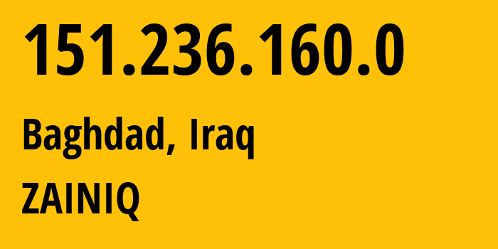 IP-адрес 151.236.160.0 (Багдад, Багдад, Ирак) определить местоположение, координаты на карте, ISP провайдер AS59588 ZAINIQ // кто провайдер айпи-адреса 151.236.160.0