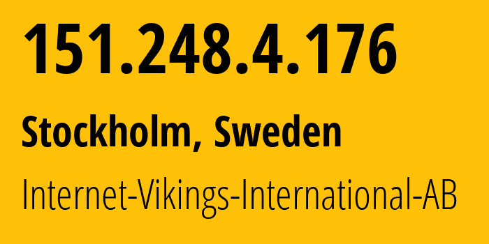 IP-адрес 151.248.4.176 (Стокгольм, Stockholm County, Швеция) определить местоположение, координаты на карте, ISP провайдер AS51747 Internet-Vikings-International-AB // кто провайдер айпи-адреса 151.248.4.176