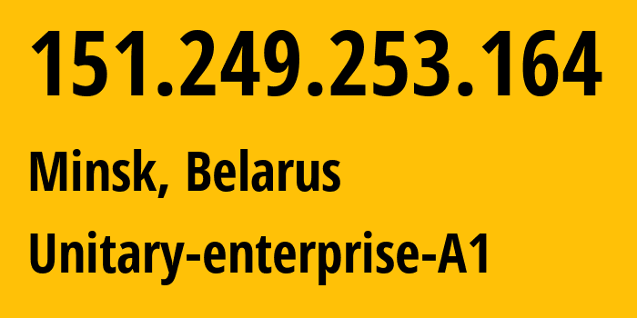 IP-адрес 151.249.253.164 (Минск, Минск, Беларусь) определить местоположение, координаты на карте, ISP провайдер AS42772 Unitary-enterprise-A1 // кто провайдер айпи-адреса 151.249.253.164