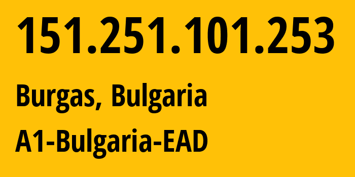 IP-адрес 151.251.101.253 (Бургас, Burgas, Болгария) определить местоположение, координаты на карте, ISP провайдер AS29580 A1-Bulgaria-EAD // кто провайдер айпи-адреса 151.251.101.253