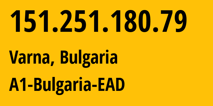 IP-адрес 151.251.180.79 (Варна, Varna, Болгария) определить местоположение, координаты на карте, ISP провайдер AS29580 A1-Bulgaria-EAD // кто провайдер айпи-адреса 151.251.180.79